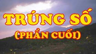 Hồi Ký Miền Nam | Trúng Số (Phần Cuối) (Thanh Mai)