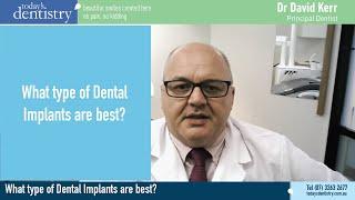 What type of Dental Implants are best?