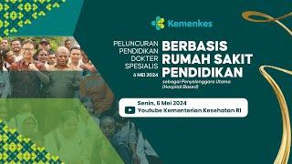 Peluncuran Pendidikan Dokter Spesialis berbasis RS Pendidikan Penyelenggara Utama (Hospital Based)