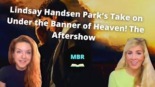 Lindsay Hansen Park's Take on Under the Banner of Heaven! The Aftershow