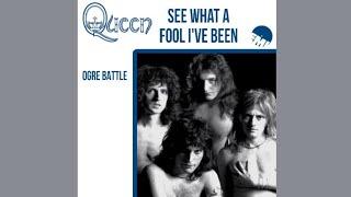 Queen - See What A Fool I've Been