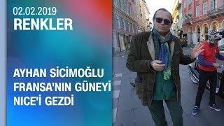 Ayhan Sicimoğlu Fransa'nın güneyi Nice'i gezdi - Renkler 02.02.2019 Cumartesi