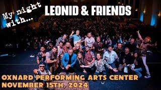 My Night with Leonid & Friends (Oxnard Performing Arts Center, November 15th, 2024)