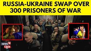 Russia-Ukraine Swap 300 Prisoners: Families Reunite | Prisoners Meet Their Family | War News- N18G