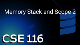 [CSE 116] Memory Stack and Scope 2 (Friday, September 16, 2022)