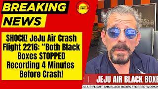  BREAKING NEWS! Both Black Boxes On JeJu Air Crash Plane  STOPPED RECORDING 4 Minutes Before Crash