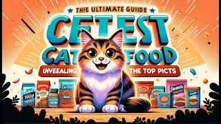 The Ultimate Guide to the Best Cat Food: Unveiling the Top Picks