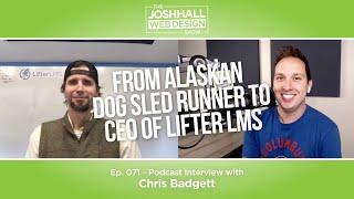 From Dog Sled Runner to CEO of LifterLMS with Chris Badgett