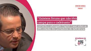 “Existem fóruns que não têm rampa para o cadeirante”, comenta o advogado Clayton Casal