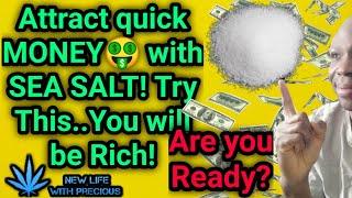 Attract quick MONEY with SEA SALT! (New Life With Precious)