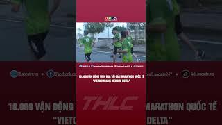 10.000 vận động viên đua tài Giải Marathon quốc tế "Vietcombank Mekong Delta" | THLC