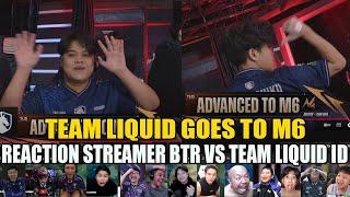 TEAM LIQUID ID GOES TO M6 ! REACTION STREAMER BTR VS TEAM LIQUID ID