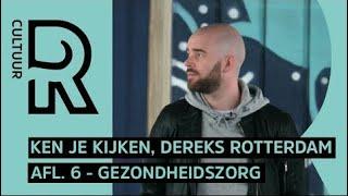 Ken Je Kijken, Dereks Rotterdam - #6 Gezondheidszorg