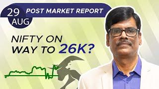 Nifty on way to 26K? Post Market Report 29-Aug-24