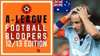 HYUNDAI A-LEAGUE BLOOPERS 2012/13 - FOOTBALL FAILS