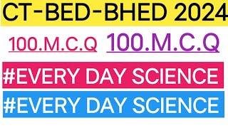 EVERY DAY SCIENCE CT BED BHED OTET OSSTET EXAM 2024 || EVERY DAY SCIENCE CT BED BHED EXAM 2024
