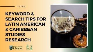 Keyword & Search Tips for Latin American & Caribbean Studies Research - Tutorial