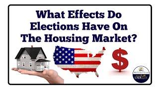 What Effects Do Elections Have On The Housing Market?