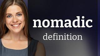 Nomadic — NOMADIC meaning