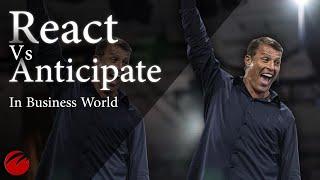 Why most business fail after 5 years? React vs Anticipate, By Tony Robins, Australia Event