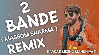 2 Bande Remix song Massom Sharma|| New Haryanvi Remix song Hard Bass||Vikas Mixing Mandhiya||