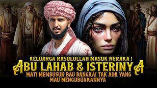 Keluarga Nabi Masuk Neraka ! Kisah Lengkap Abu Lahab dan Isterinya Mati Bau Bangkai dan Tak Dikubur