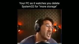 Your PC as it watches you delete System32 for 'more storage'