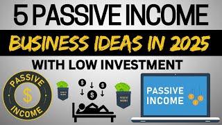 Top 5 Passive Income Business Ideas for 2025