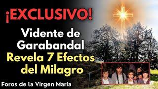 ¡Vidente de Garabandal rompe el silencio! Revela 7 Efectos del Gran Milagro