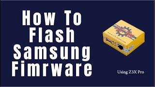 How to flash Samsung Firmware using Z3X Box