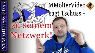 MMolterVideo sagt Tschüss zu seinem  Netzwerk! Die Gründe..