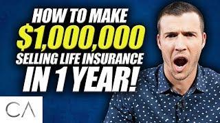 How To Make $1,000,000 Selling Life Insurance In 1 Year