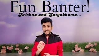 Fun banter between Krishna and Satyabhama | Navaneet Galagali