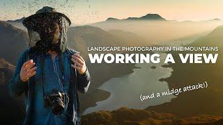 Landscape Photography in the Mountains - Working a View & Fighting Midges!