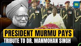 President Droupadi Murmu Pays Final Tribute to Dr. Manmohan Singh with Full State Honors