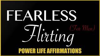 Fearless Flirting (MALE VOICE)- Power Life Affirmations