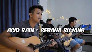 Sebana Bujang - Acid Rain | cover | Lagu Iban