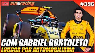 GABRIEL BORTOLETO NO LOUCOS POR AUTOMOBILISMO | EP 396