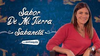 El irresistible sabor de Sabaneta | Sabor de mi Tierra | Teleantioquia