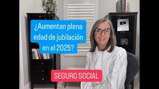 Edad de jubilación para recibir el monto completo del Seguro Social aumentará en 2025: te explico