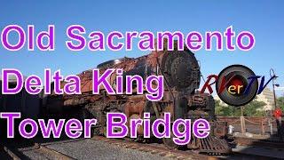 Old Town Sacramento...Delta King...Tower Bridge...Historic Boardwalk...RVerTV