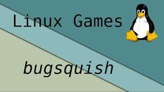 Old Linux game :: bugsquish (Reupload)