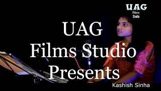 Naino Ki Toh Baat | Female Cover | UAG Films Studio | Kashish Sinha