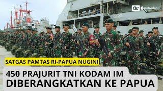 450 Prajurit TNI Kodam IM Diberangkatkan ke Papua