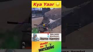 Kya Yaar  | Gameplay| Itsme Kamini| #bgmi #itsmekamini #pubg #pubgmobile/BGMI #shorts