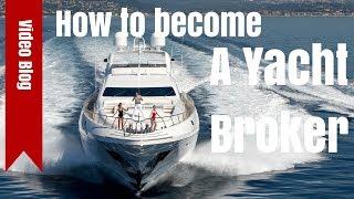 How to be a Yacht Broker...and other Questions.