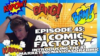 Episode 45: AI Comic Factory - Introducing The AI Marketing Navigator Comic