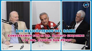 Los helicópteros del SAME | Conversamos con el Dr. Alberto Crescenti y el Ing. Claudio San Pedro