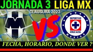 MONTERREY vs CRUZ AZUL fecha y horario DONDE ver JUEGO JORNADA 3 LIGA MX CLAUSURA 2022