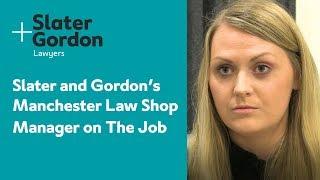 Slater and Gordon’s Manchester Law Shop Manager on The Job